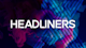 Headliners