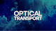 IP Transport, Optical Transport and DCI
